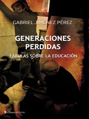 cover image of Generaciones perdidas. Fábulas sobre la educación
